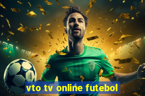 vto tv online futebol